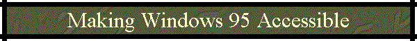 Making Windows 95 Accessible